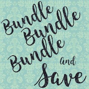 BUNDLE AND SAVE!!